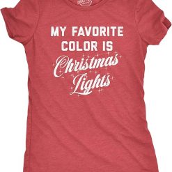 Womens My Favorite Color is Christmas Lights Tshirt Funny Festive Holiday Party Tee Suit for daily life, Fabric: 95% polyester and 5% spandex, Regular fit, Stitch Color: automatically matched based on patterns