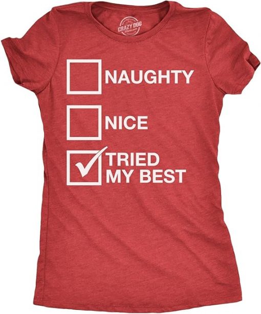 Womens Naughty List Nice List Tried My Best Funny Saying Santa Christmas T Shirt Suit for daily life, Fabric: 95% polyester and 5% spandex, Regular fit, Stitch Color: automatically matched based on patterns